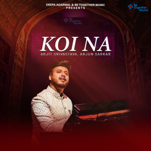 Listen to Koi Na song with lyrics from Arjit Srivastava