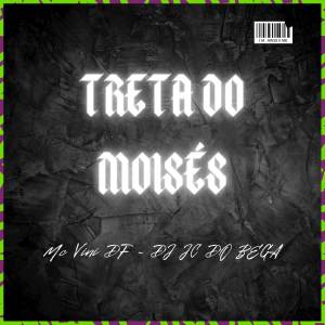 ดาวน์โหลดและฟังเพลง Treta do Moisés (Explicit) พร้อมเนื้อเพลงจาก MC Vini DF