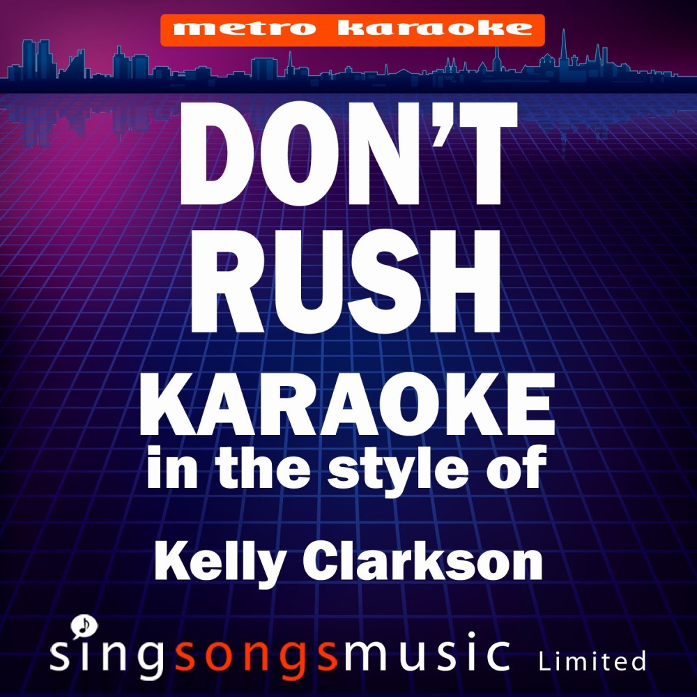 Don't Rush (In the Style of Kelly Clarksonl) [Karaoke Version] (Karaoke Version)