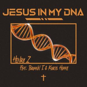 Henry Z的專輯Jesus in my DNA (feat. Bryann t & Kurtis hoppie)