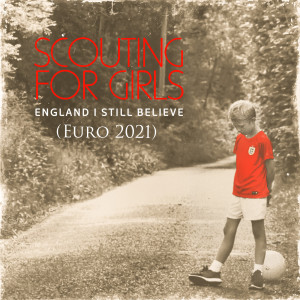 อัลบัม England I Still Believe (Euro 2021) ศิลปิน Scouting for Girls