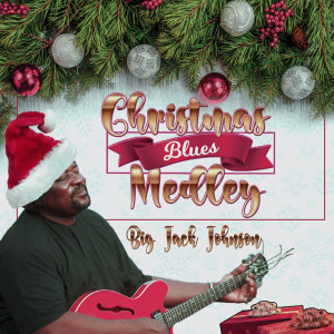 Album Christmas Blues Medley from Big Jack Johnson