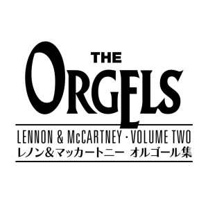 อัลบัม The Orgels Lennon & McCartney Vol.2 ศิลปิน The Orgels