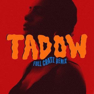 Full Crate的專輯Tadow (Full Crate Remix)