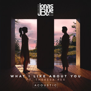 收聽Jonas Blue的What I Like About You (Acoustic)歌詞歌曲