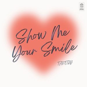TAKESY的專輯Show Me Your Smile