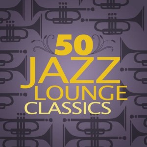 Various Artists的專輯50 Jazz Lounge Classics