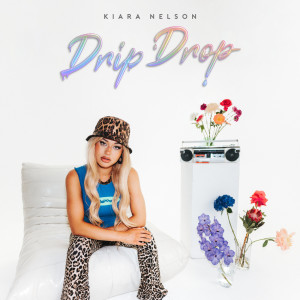 Kiara Nelson的專輯Drip Drop