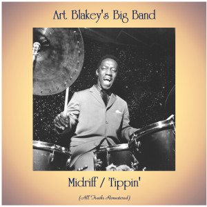 Album Midriff / Tippin' (All Tracks Remastered) from Art Blakey's Big Band