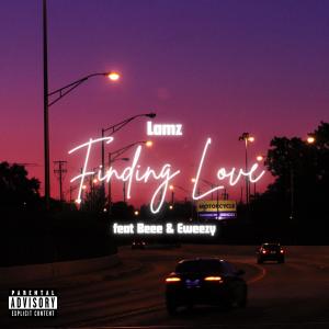 收聽LAMZ的Finding Love (feat. Beee & Eweezy) (Explicit)歌詞歌曲