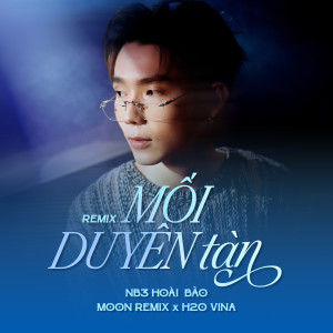 收聽NB3 Hoài Bảo的Mối Duyên Tàn (Remix)歌詞歌曲