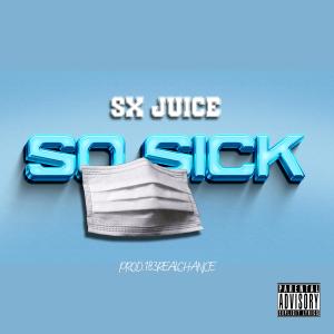 ดาวน์โหลดและฟังเพลง So Sick (Explicit) พร้อมเนื้อเพลงจาก SX JUICE