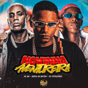 Listen to Novinha Aventureira (Explicit) song with lyrics from Barca Na Batida