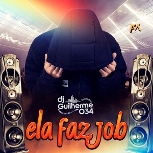 收聽DJ GUILHERME034的Ela Faz Job歌詞歌曲