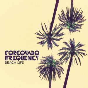 Corcovado Frequency的專輯Beach Life (Explicit)