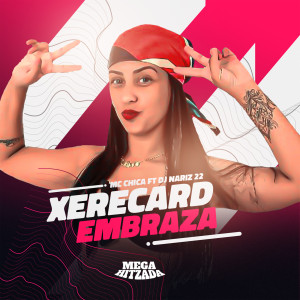 ดาวน์โหลดและฟังเพลง Xerecard Embraza (Explicit) พร้อมเนื้อเพลงจาก MC Chica