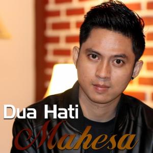 收听Mahesa的Dua Hati歌词歌曲