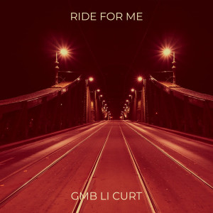 Gmb li curt的專輯Ride for Me (Explicit)