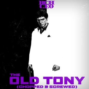 Black City Hustla CEO的專輯The Old Tony (Chopped & Screwed) [Explicit]