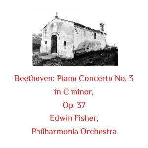 Edwin Fisher的專輯Beethoven: Piano Concerto No. 3 in C Minor, Op. 37