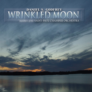 อัลบัม Godfrey, Daniel S.: Wrinkled Moon; Chamber Music Of Daniel S. Godfrey ศิลปิน Saint Paul Chamber Orchestra