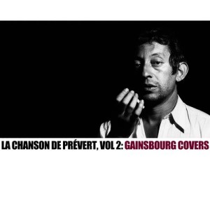 อัลบัม La chanson de Prévert, Vol. 2: Gainsbourg Covers ศิลปิน Various Artists