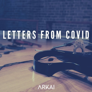 收听ARKAI的Letters from Covid歌词歌曲