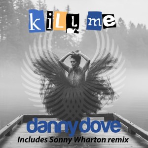 ดาวน์โหลดและฟังเพลง Kill Me พร้อมเนื้อเพลงจาก Danny Dove