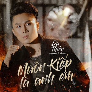 收聽Du Thiên的Muôn Kiếp Là Anh Em (DJ EchoBay Remix Version)歌詞歌曲
