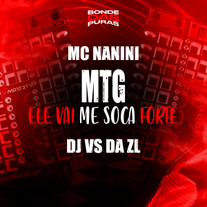 收聽mc nanini的Mtg - Ele Vai Me Soca Forte (Explicit)歌詞歌曲
