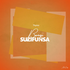 Listen to Bwanji Suzifunsa song with lyrics from Thymo