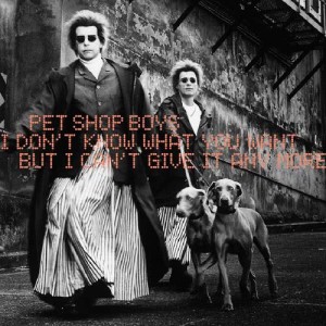 ดาวน์โหลดและฟังเพลง I Don't Know What You Want but I Can't Give It Anymore (Thee Maddkatt Courtship 80 Witness Mix) พร้อมเนื้อเพลงจาก Pet Shop Boys