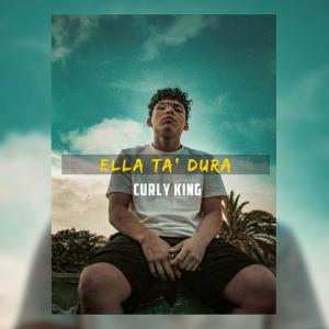 收聽Curly King的Ella Ta Dura (Explicit)歌詞歌曲