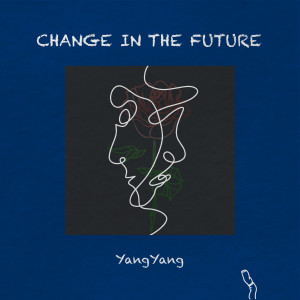 Listen to 我在未来做出了改变 song with lyrics from YangYang