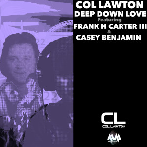 Listen to Deep Down Love (Vocal Edit) song with lyrics from Col Lawton
