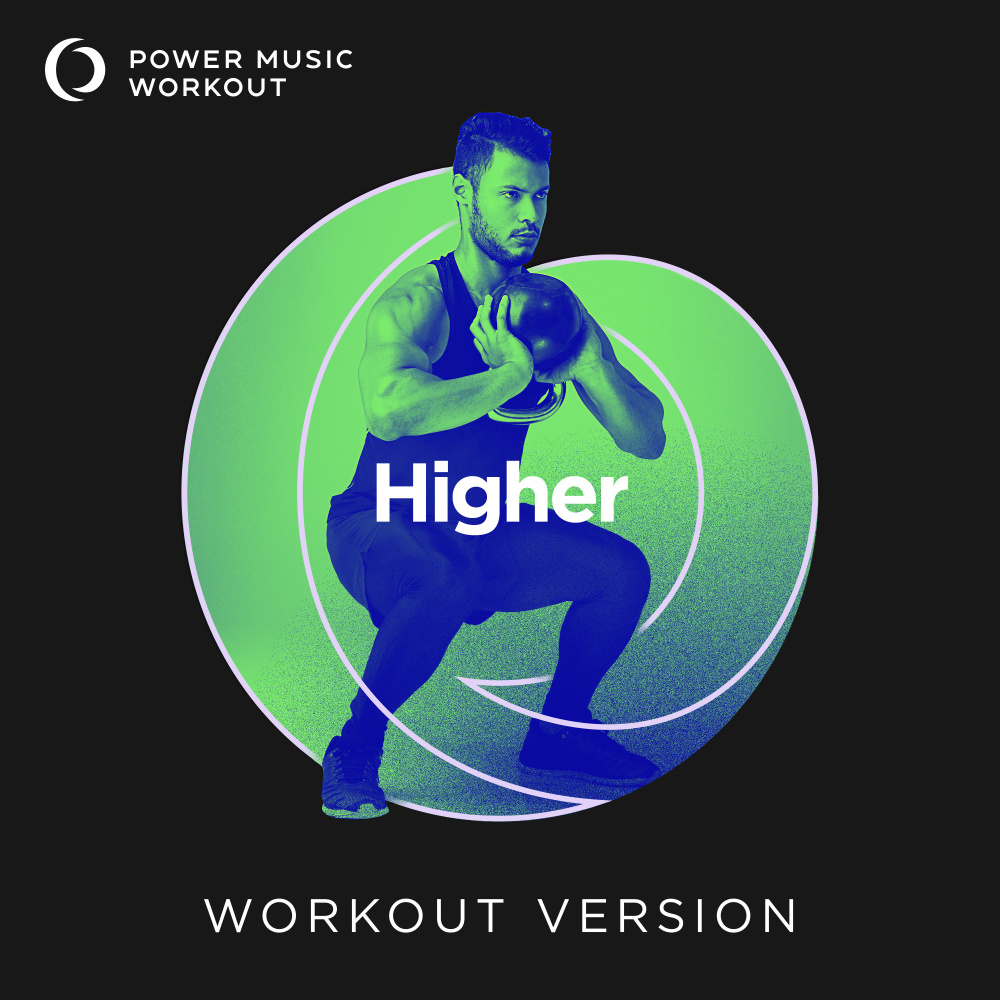 Higher (Workout Version 130 BPM)