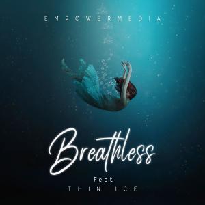 ดาวน์โหลดและฟังเพลง Breathless (feat. Thin Ice) พร้อมเนื้อเพลงจาก EmpowermediA