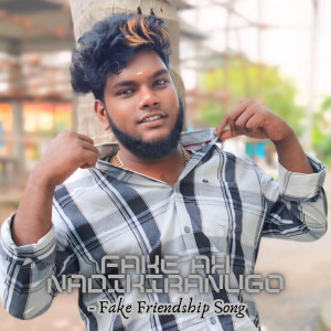 Album Fake ah Nadikiranugo fake friendship song from 