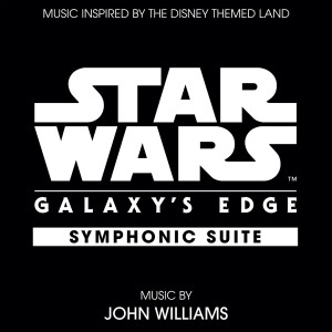 Album Star Wars: Galaxy's Edge Symphonic Suite from John Williams