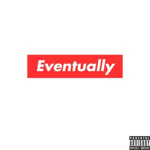 Muggy的專輯Eventually (Explicit)