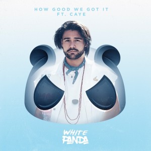 Album How Good We Got It (Explicit) from White Panda