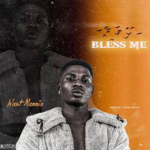 ดาวน์โหลดและฟังเพลง Bless Me (Explicit) พร้อมเนื้อเพลงจาก West Mannie