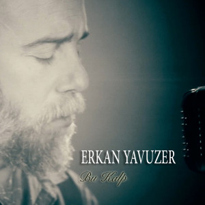 Listen to Bu Kalp song with lyrics from Erkan Yavuzer