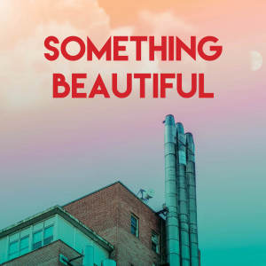 ดาวน์โหลดและฟังเพลง Something Beautiful พร้อมเนื้อเพลงจาก Countdown Singers