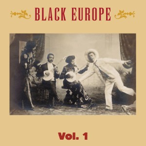 Various Artists的專輯Black Europe, Vol. 1 - The First Comprehensive Documentation of the Sounds of Black People in Europe Pre-1927