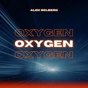 ดาวน์โหลดและฟังเพลง Oxygen พร้อมเนื้อเพลงจาก Alek Solberg