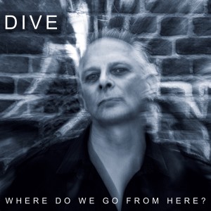 Album Where Do We Go from Here (Explicit) from Dive