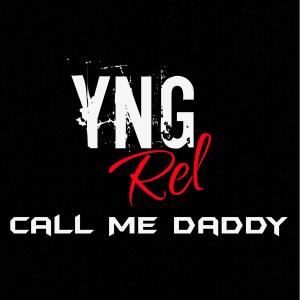 Yng Rel的專輯Call Me Daddy (Explicit)