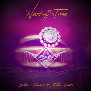 Listen to Wasting Time (Explicit) song with lyrics from Jordon Edward