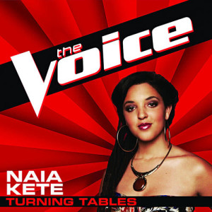ดาวน์โหลดและฟังเพลง Turning Tables (The Voice Performance) พร้อมเนื้อเพลงจาก Naia Kete